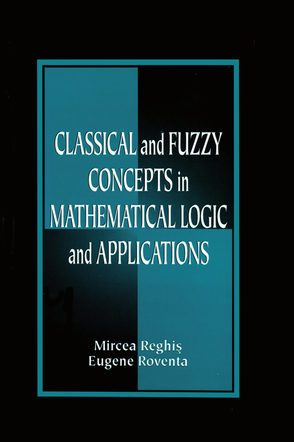 Classical and Fuzzy Concepts in Mathematical Logic and Applications, Professional Version 1st Edition