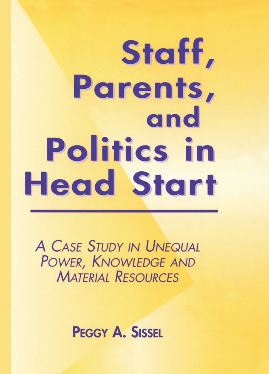 Staff, Parents and Politics in Head Start A Case Study in Unequal Power, Knowledge and Material Resources 1st Edition
