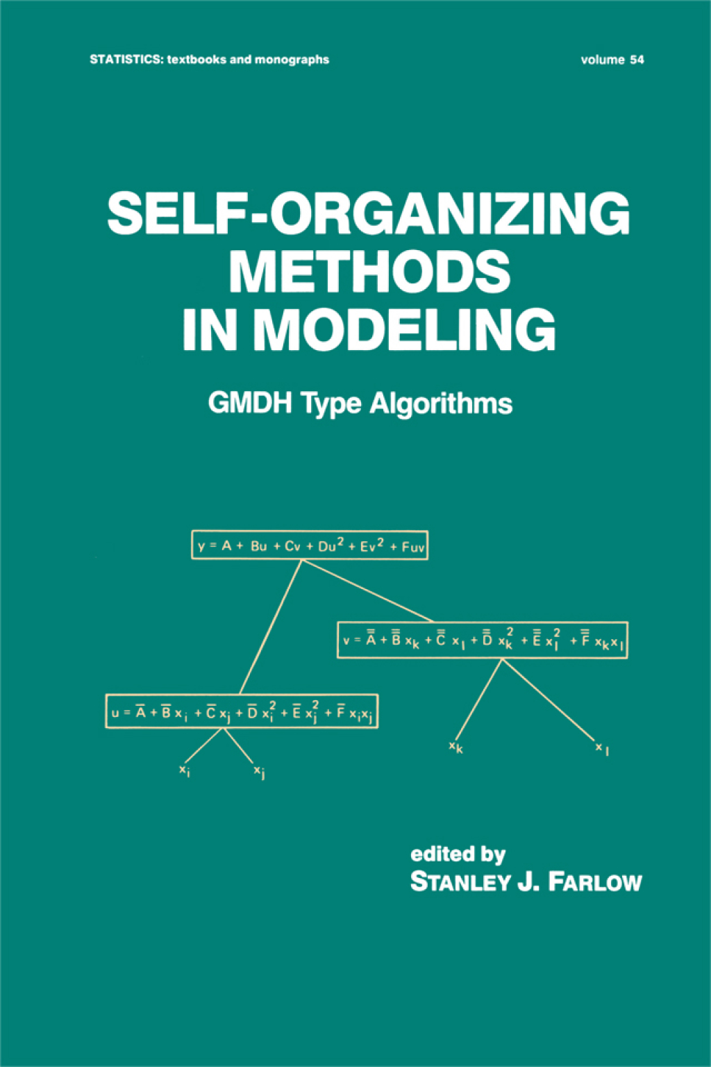 Self-Organizing Methods in Modeling GMDH Type Algorithms 1st Edition