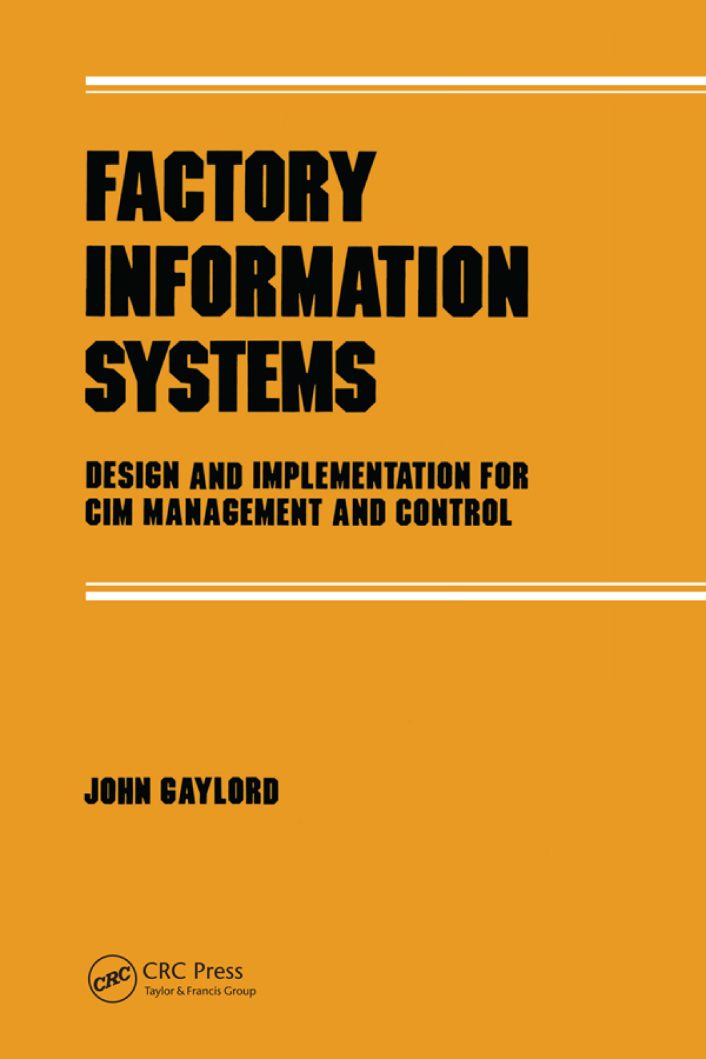 Factory Information Systems Design and Implementation for Cim Management and Control 1st Edition
