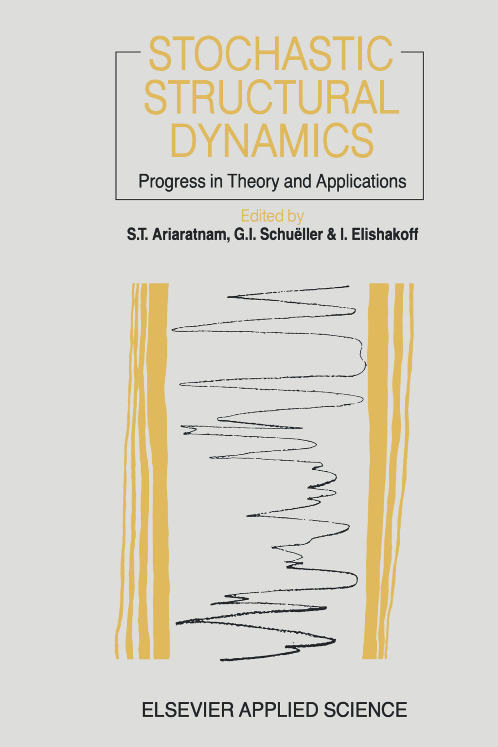 Stochastic Structural Dynamics Progress in Theory and Applications 1st Edition