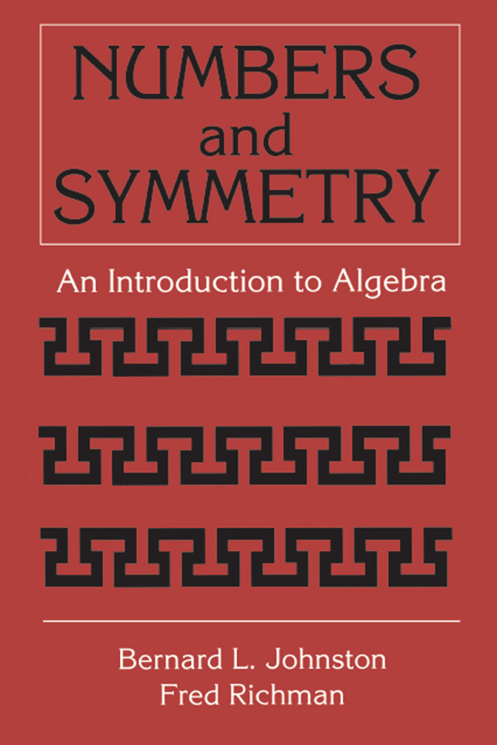 Numbers and Symmetry An Introduction to Algebra 1st Edition