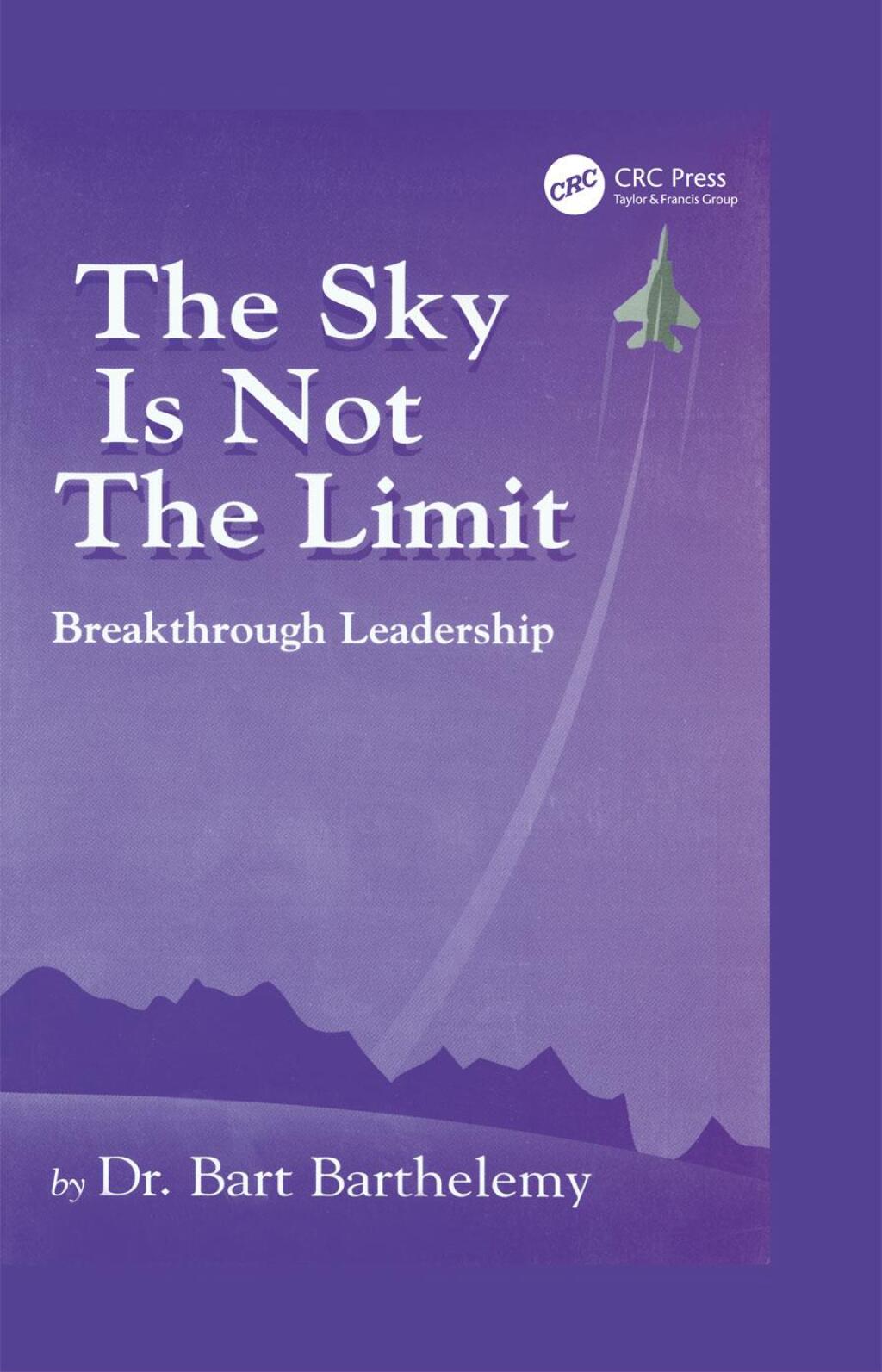 The Sky is Not the Limit Breakthrough Leadership 1st Edition