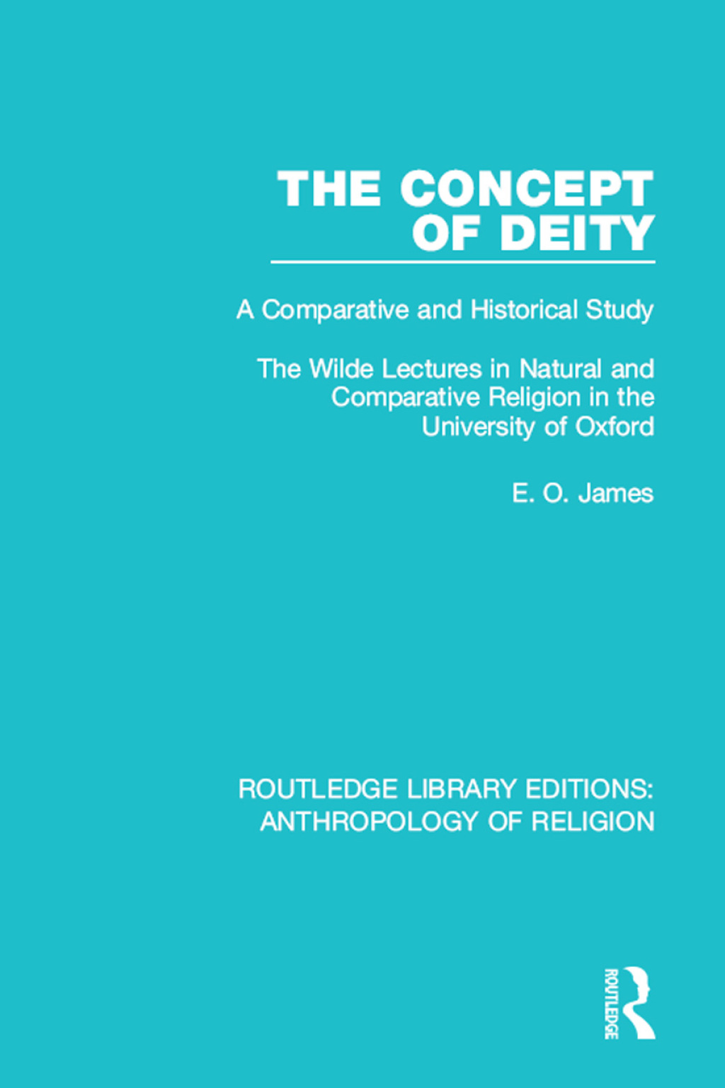 The Concept of Deity A Comparative and Historical Study. The Wilde Lectures in Natural and Comparative Religion in the University of Oxford 1st Edition