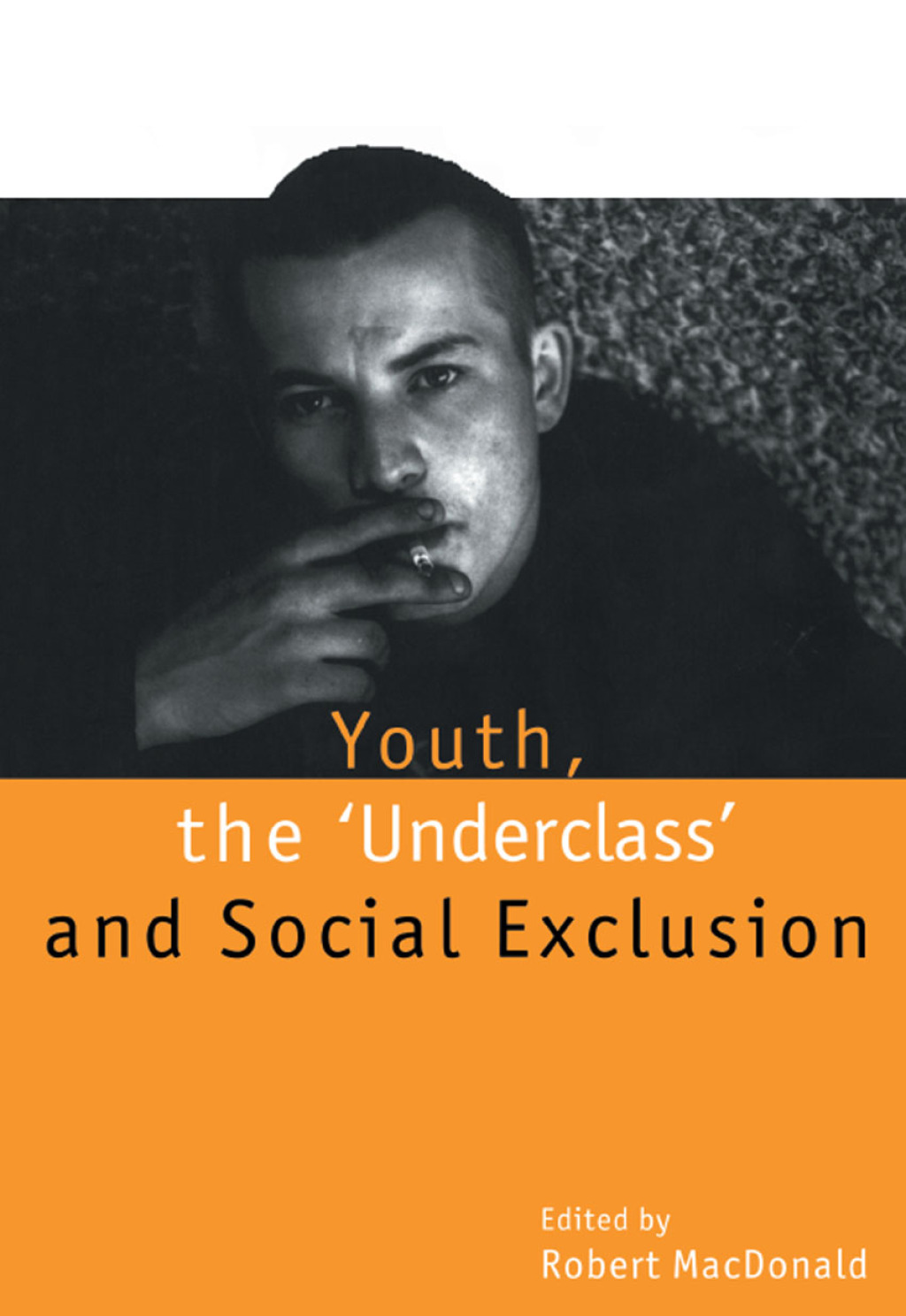 Youth, The `Underclass' and Social Exclusion 1st Edition