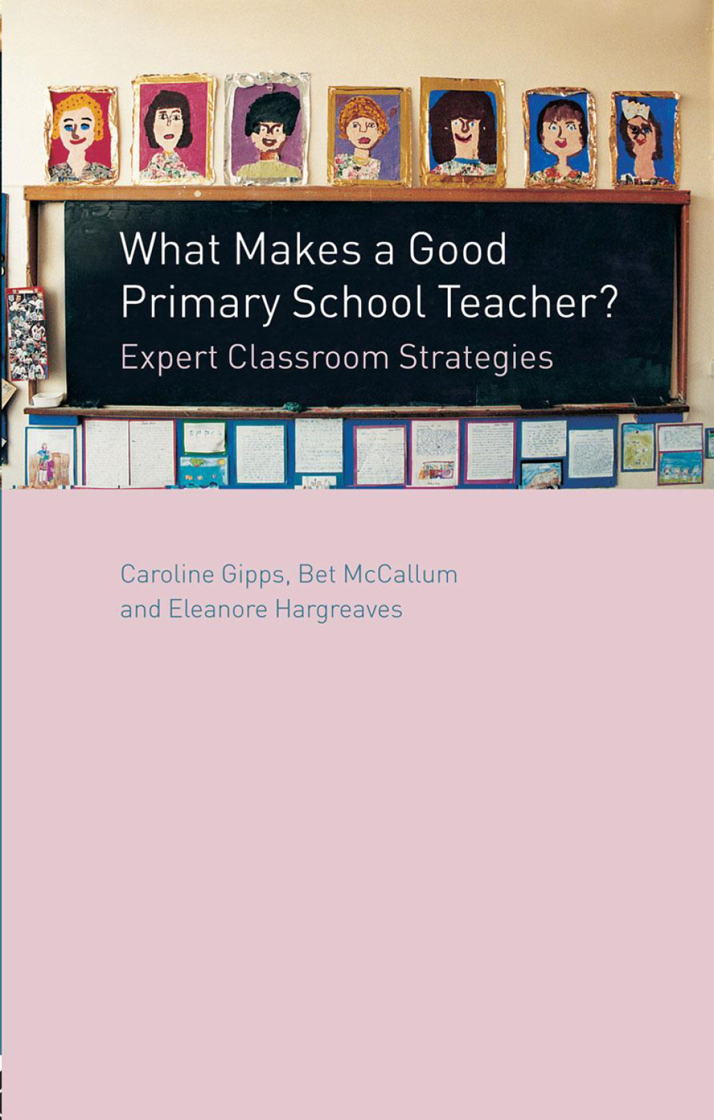 What Makes a Good Primary School Teacher? Expert Classroom Strategies 1st Edition