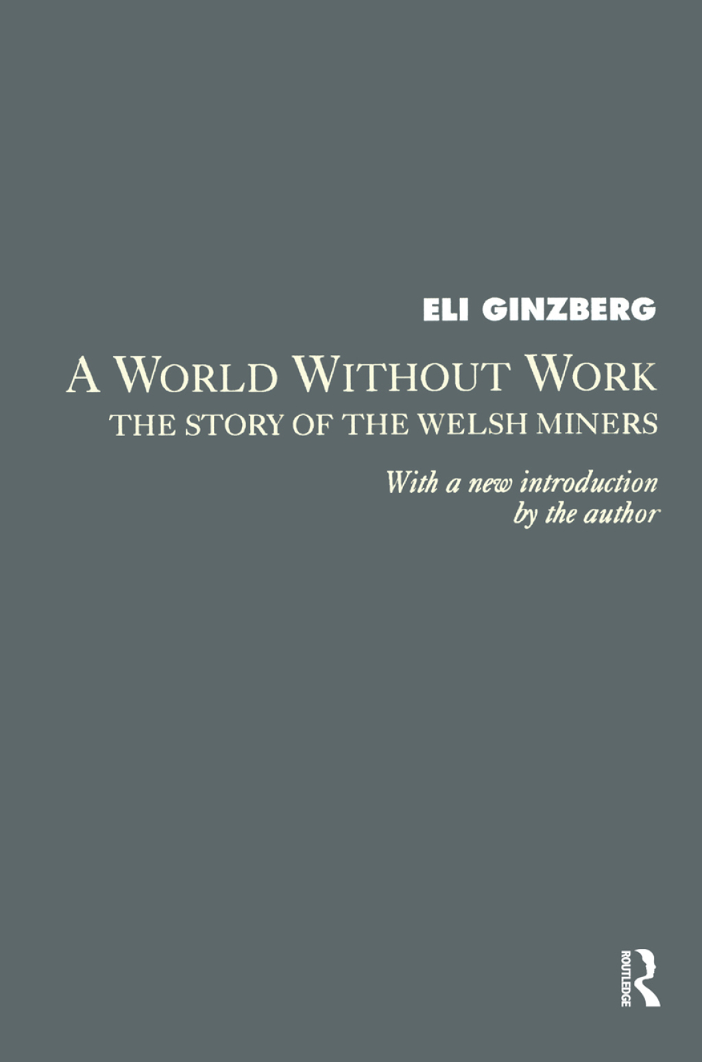 A World Without Work Story of the Welsh Miners 1st Edition