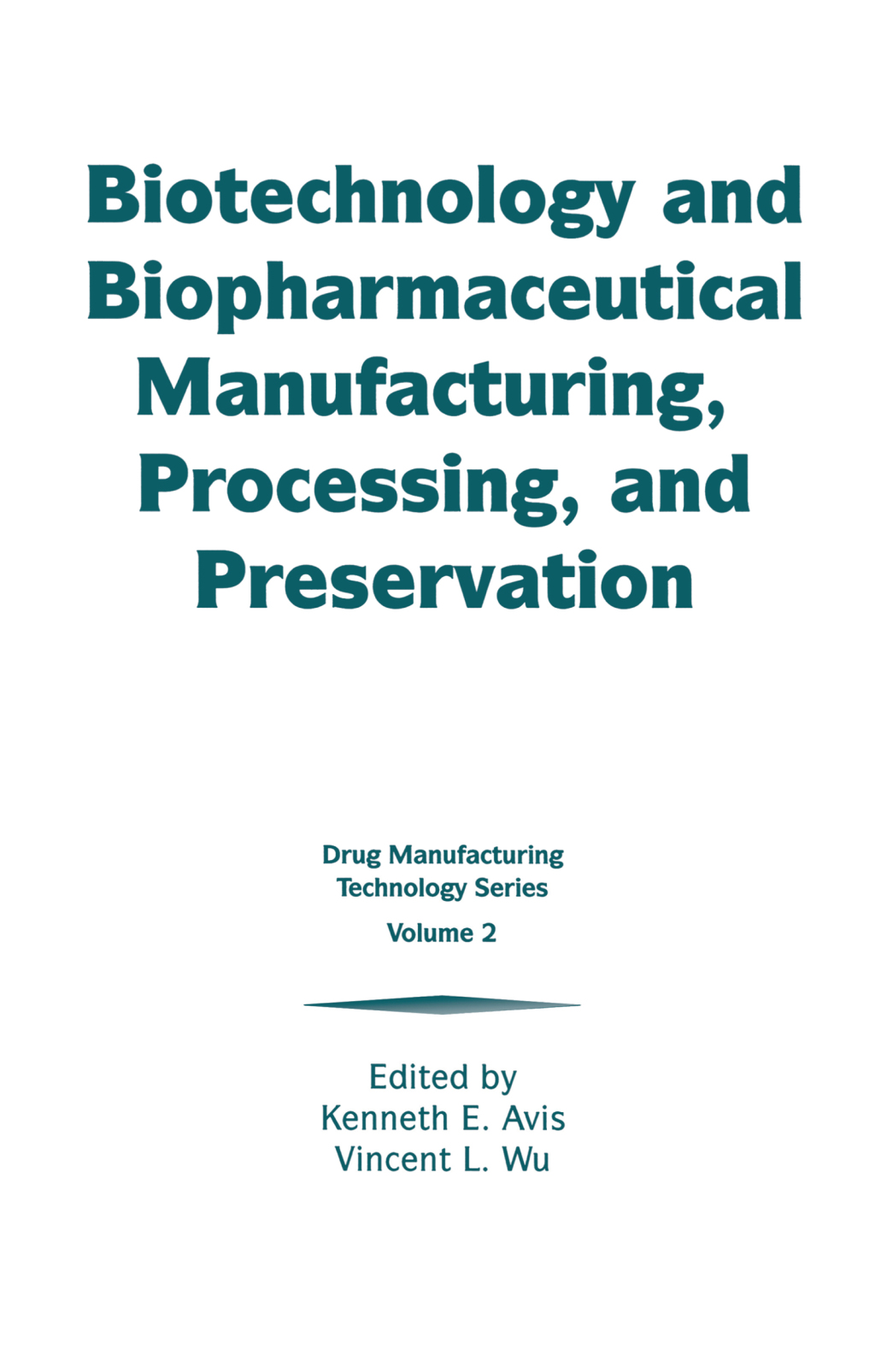 Biotechnology and Biopharmaceutical Manufacturing, Processing, and Preservation 1st Edition