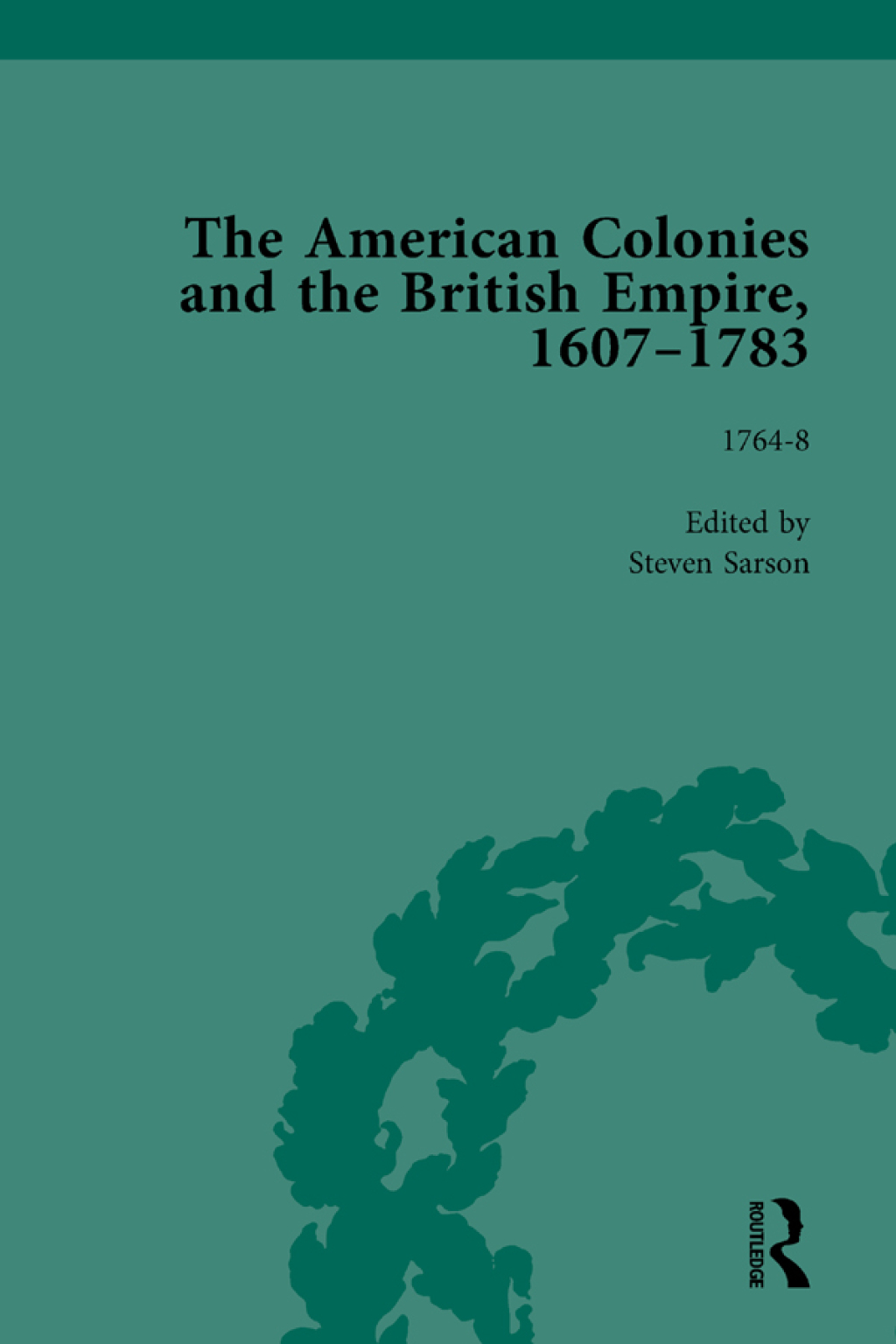 The American Colonies and the British Empire, 1607-1783, Part II vol 5 1st Edition