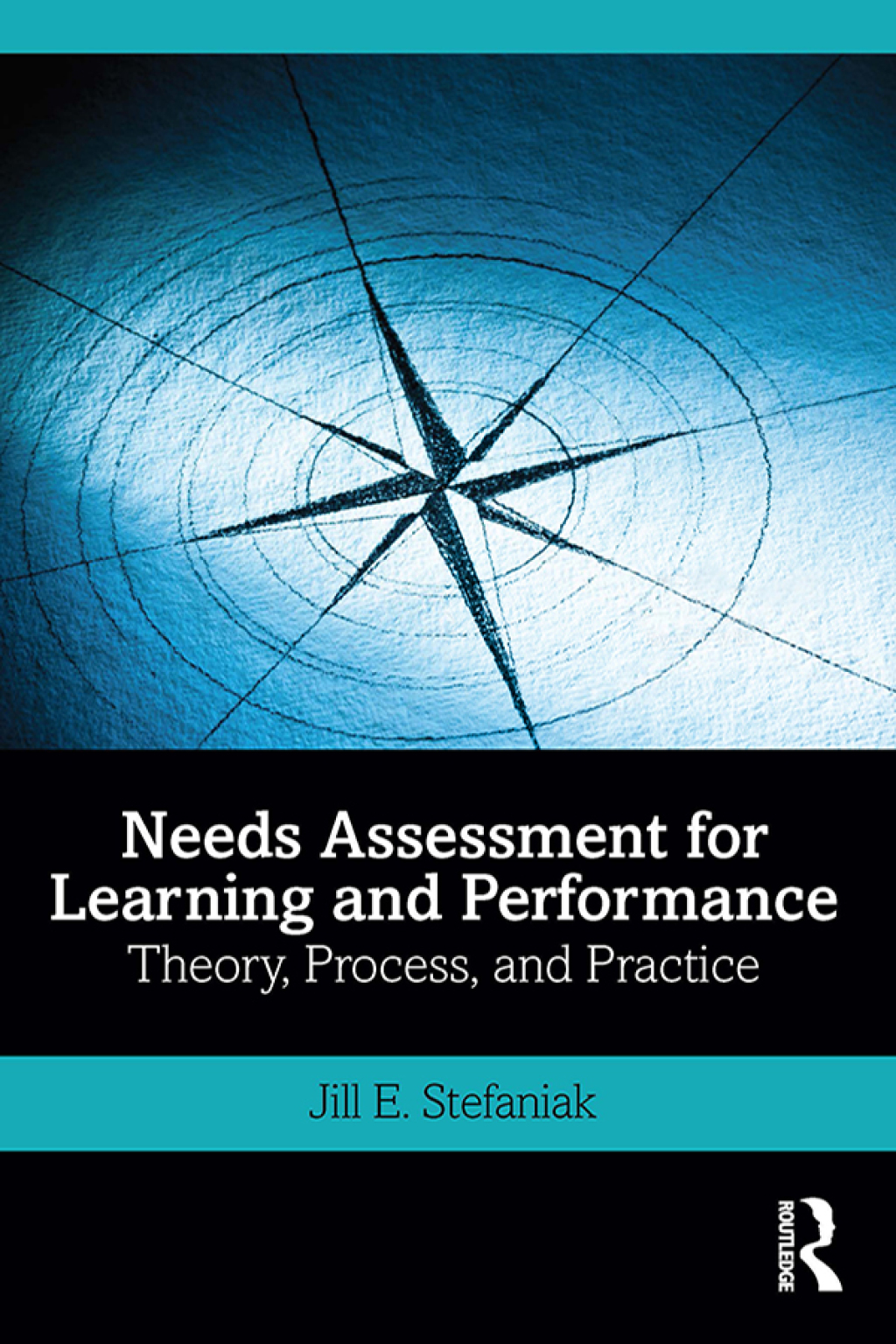 Needs Assessment for Learning and Performance Theory, Process, and Practice 1st Edition