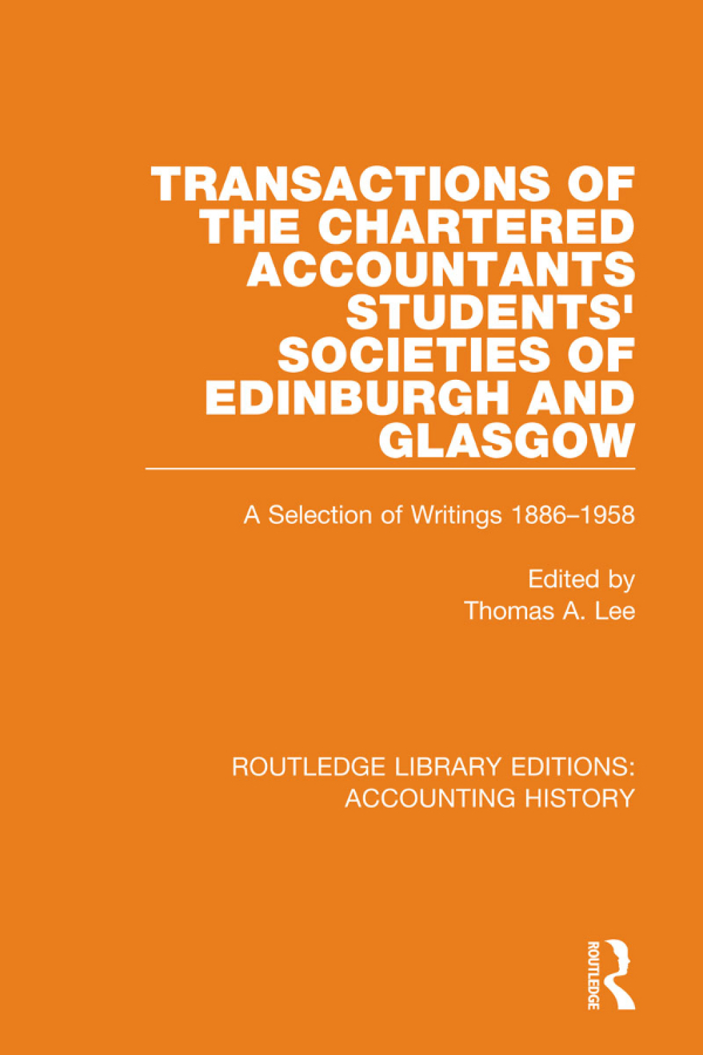 Transactions of the Chartered Accountants Students' Societies of Edinburgh and Glasgow A Selection of Writings 1886-1958 1st Edition
