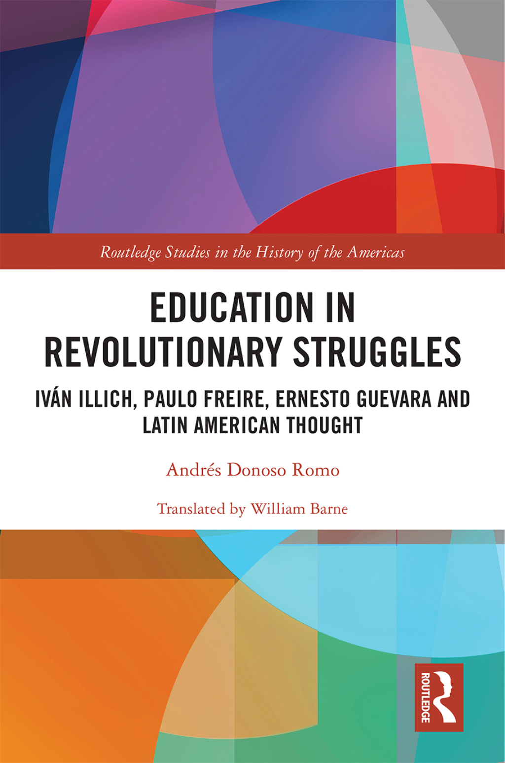 Education in Revolutionary Struggles IvÃ¢â‚¬Å¡ÃƒÂ ÃƒÂ¶Ã‚Â¬Ã¢Ë†Å¾n Illich, Paulo Freire, Ernesto Guevara and Latin American Thought 1st Edition