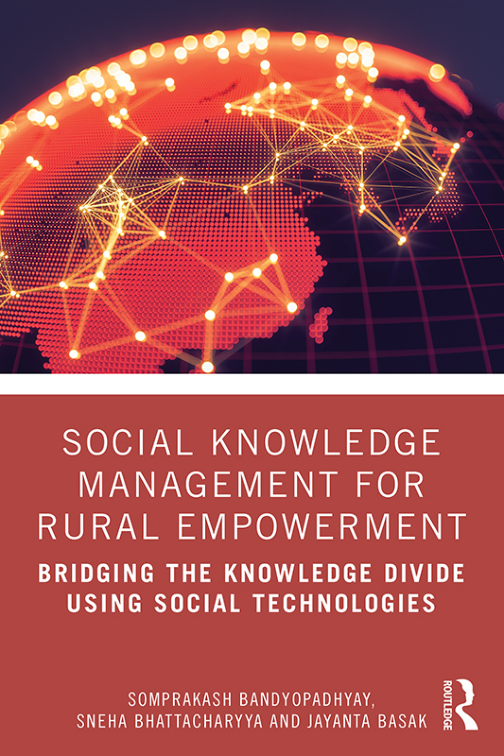 Social Knowledge Management for Rural Empowerment Bridging the Knowledge Divide Using Social Technologies 1st Edition