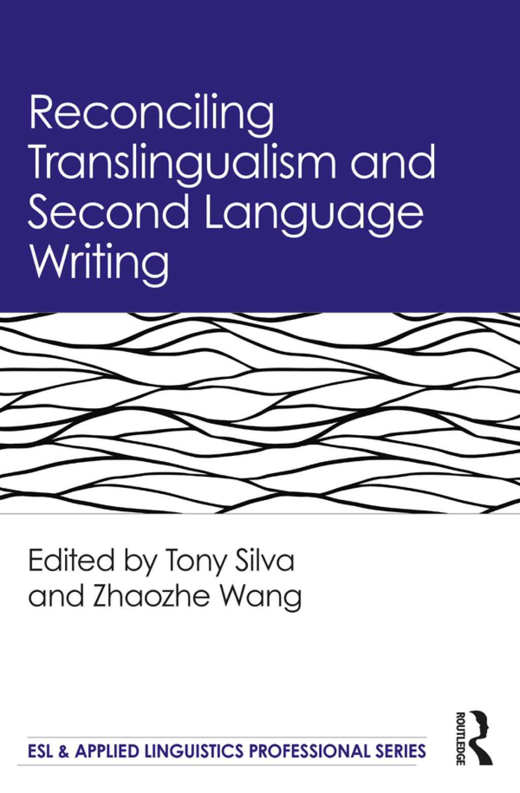 Reconciling Translingualism and Second Language Writing 1st Edition