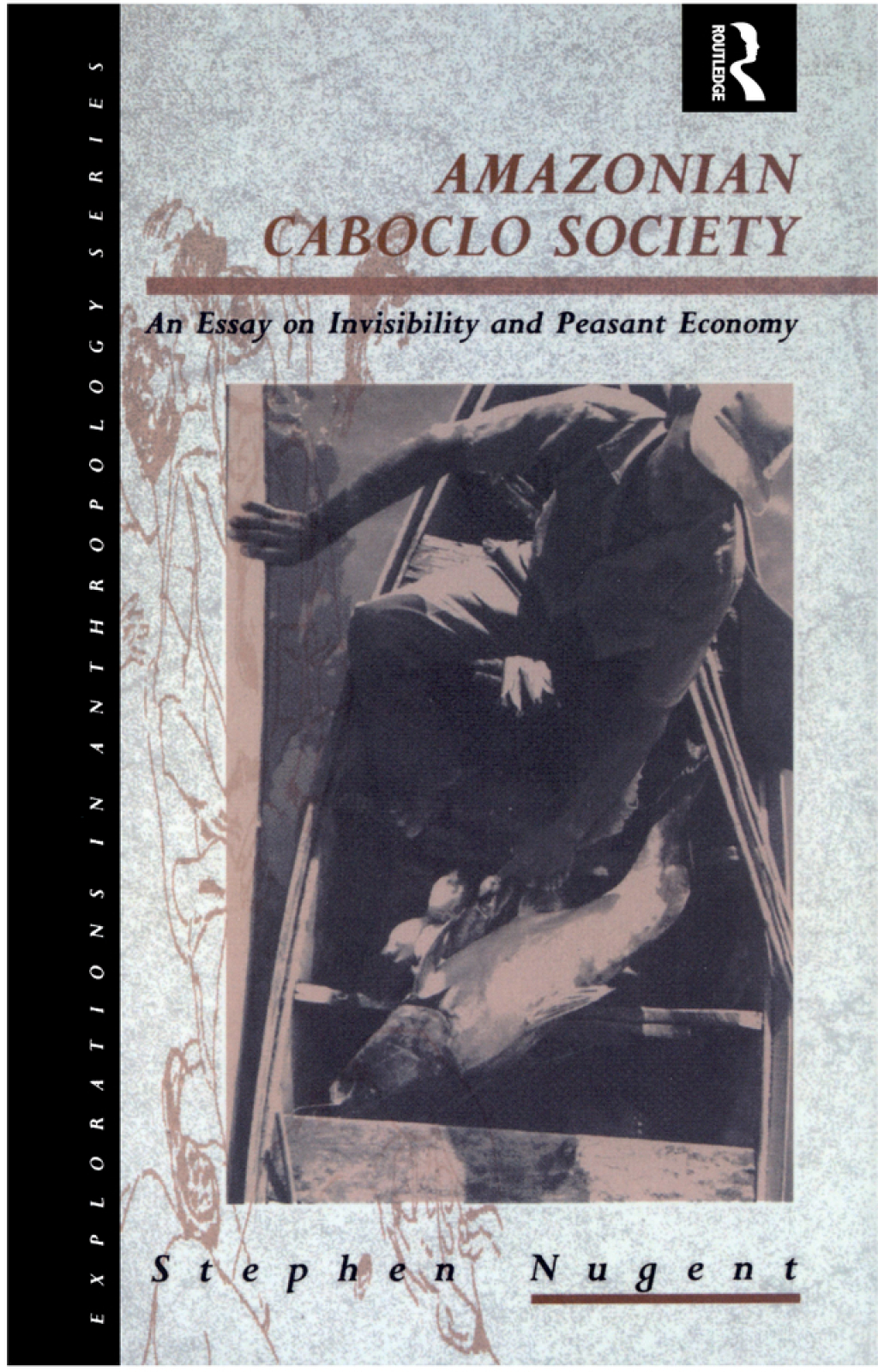 Amazonian Caboclo Society An Essay on Invisibility and Peasant Economy 1st Edition