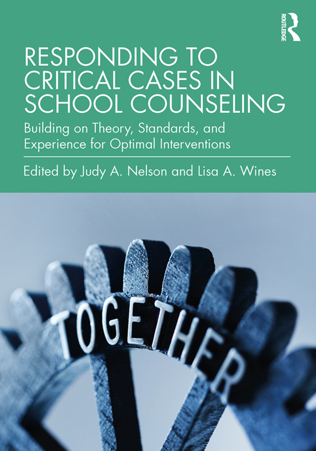 Responding to Critical Cases in School Counseling Building on Theory, Standards, and Experience for Optimal Crisis Intervention 1st Edition
