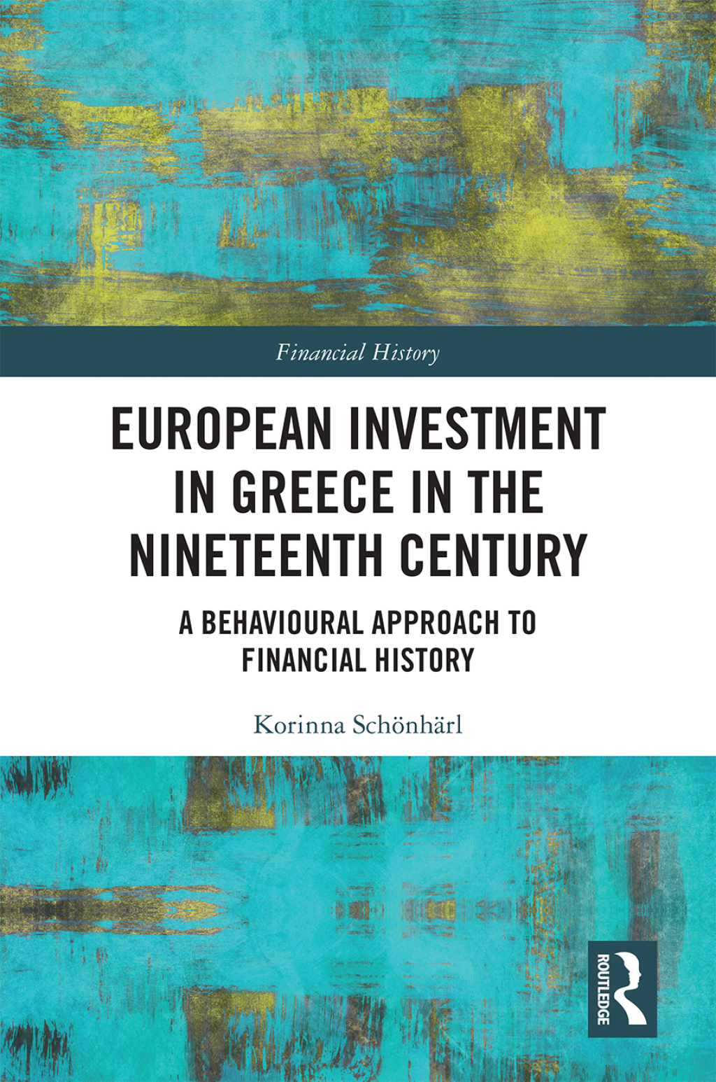 European Investment in Greece in the Nineteenth Century A Behavioural Approach to Financial History 1st Edition