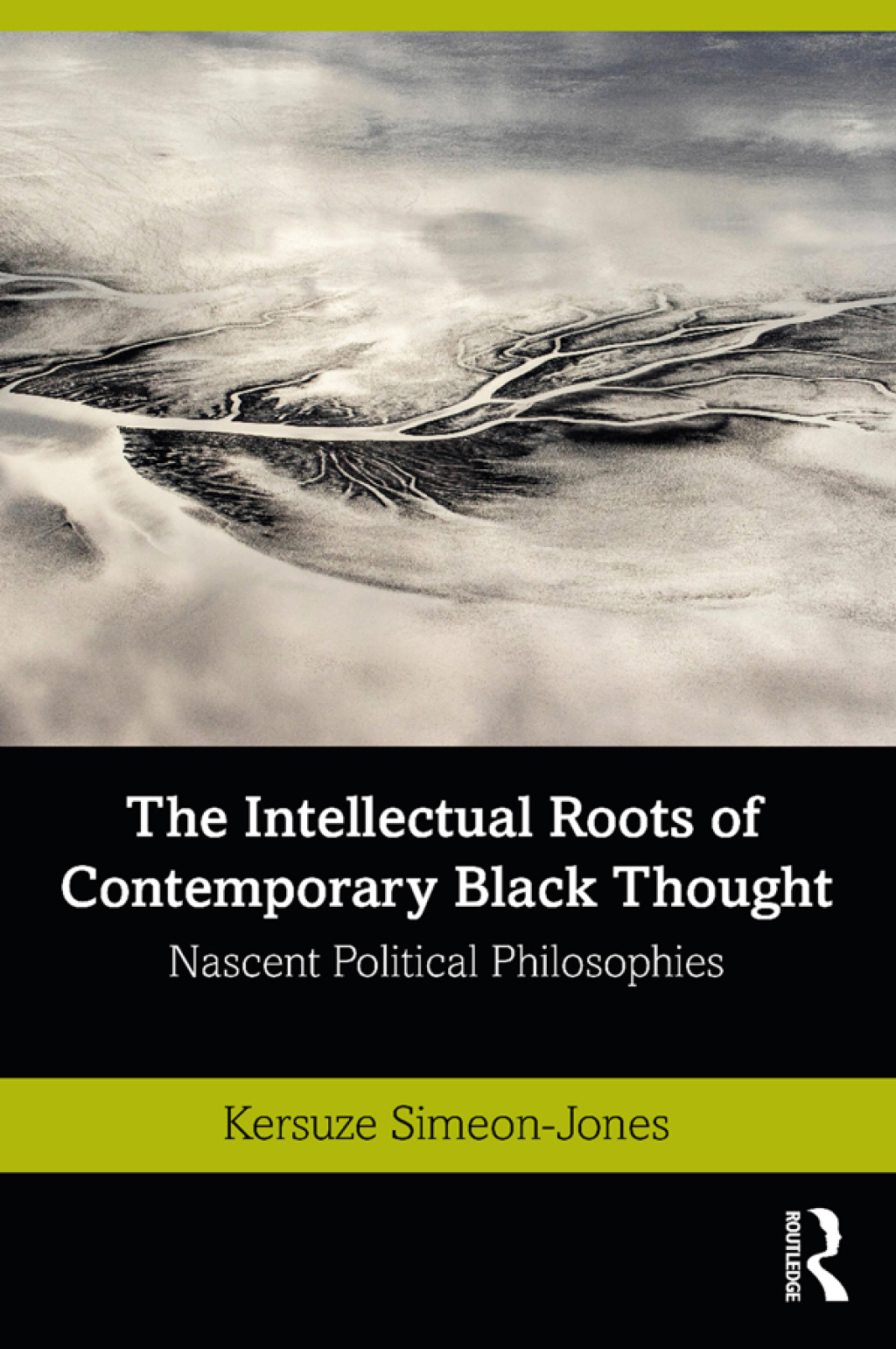 The Intellectual Roots of Contemporary Black Thought Nascent Political Philosophies 1st Edition