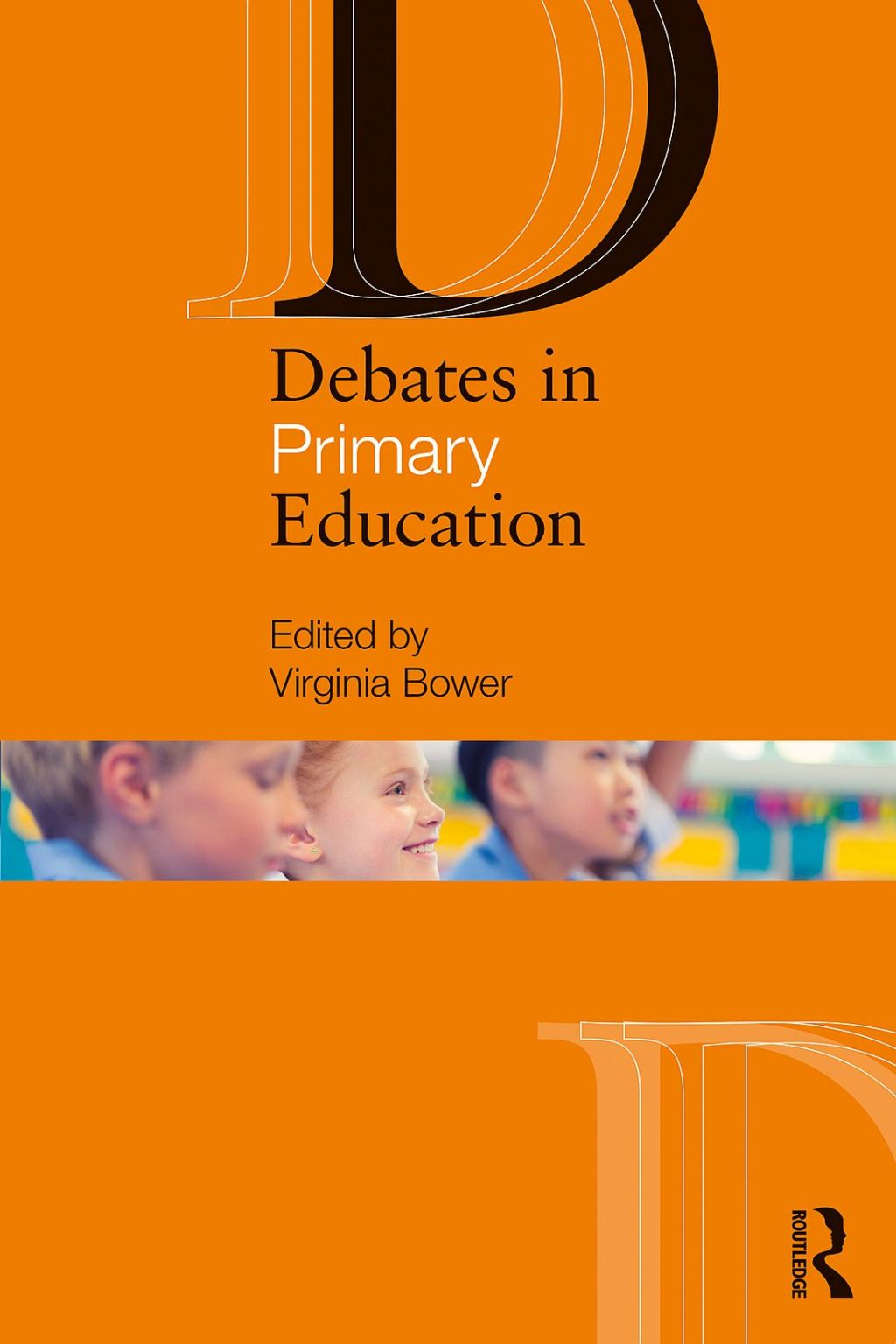 Debates in Primary Education 1st Edition