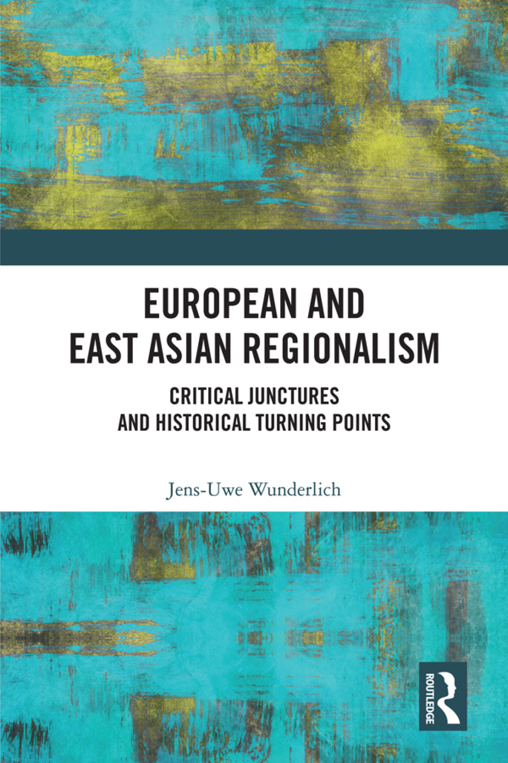 European and East Asian Regionalism Critical Junctures and Historical Turning Points 1st Edition