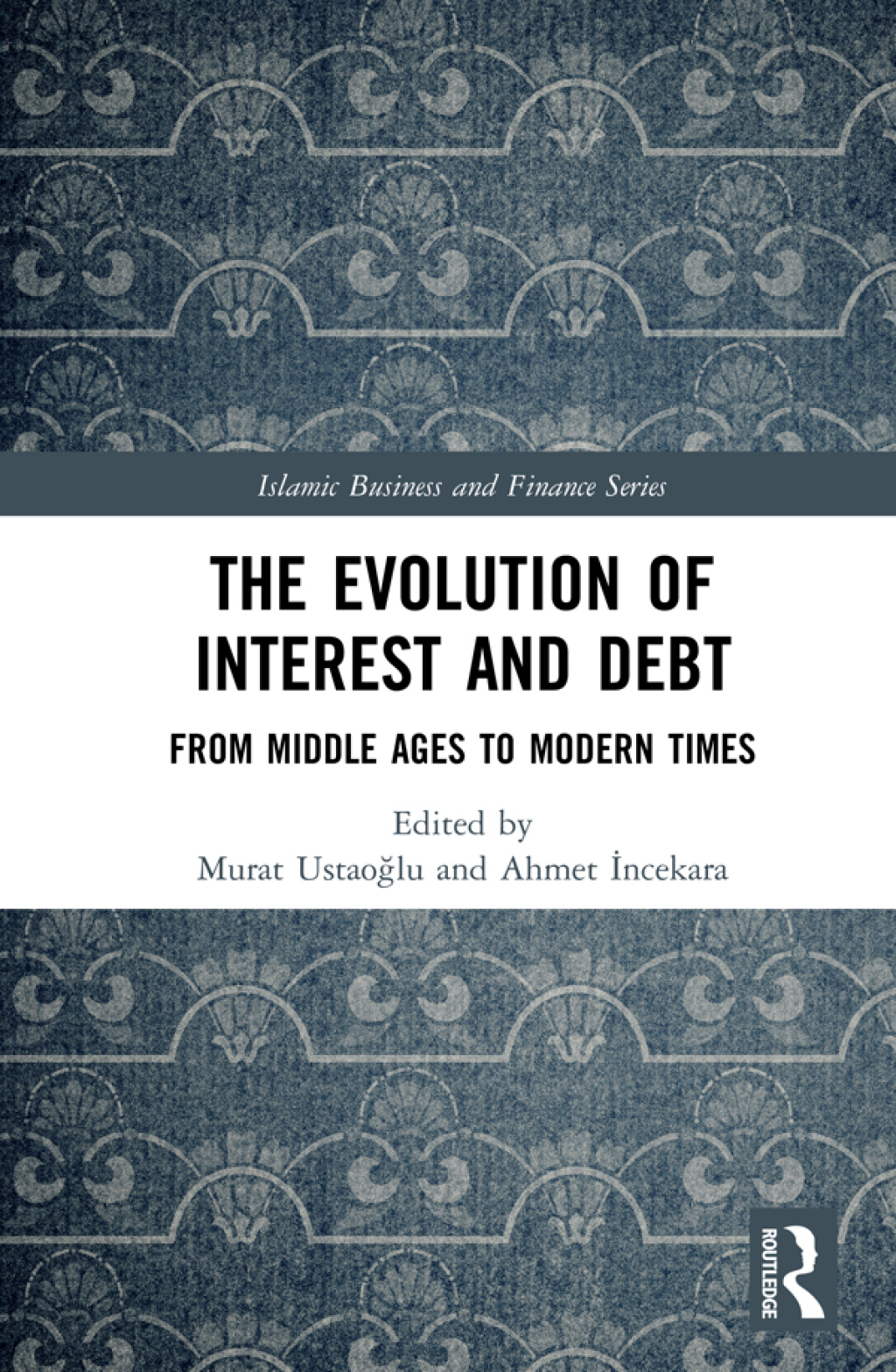 The Evolution of Interest and Debt From Middle Ages to Modern Times 1st Edition
