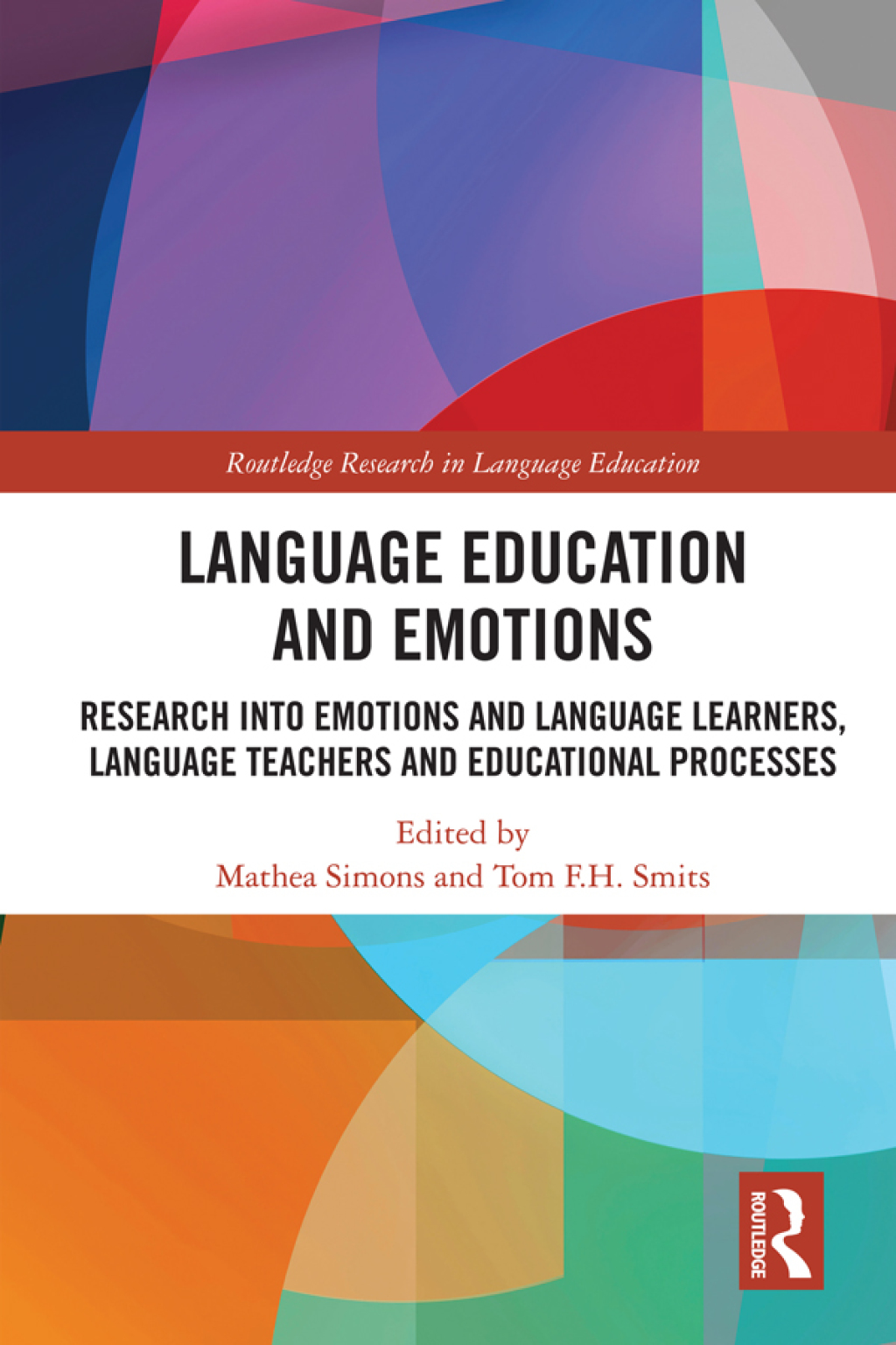 Language Education and Emotions Research into Emotions and Language Learners, Language Teachers and Educational Processes 1st Edition