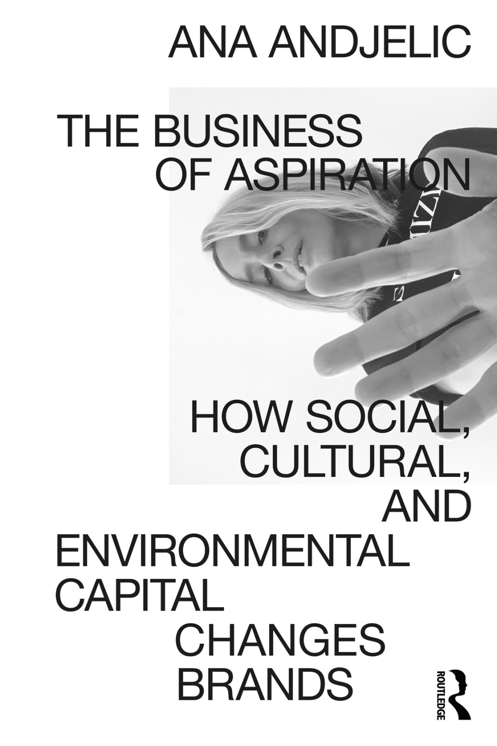 The Business of Aspiration How Social, Cultural, and Environmental Capital Changes Brands 1st Edition