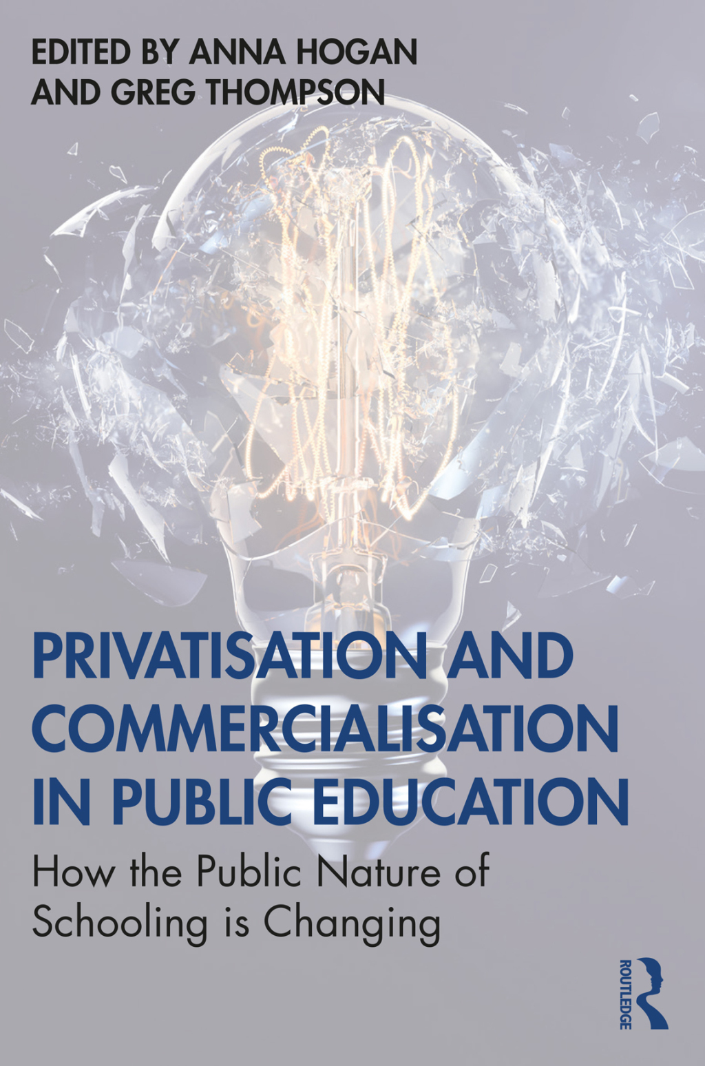Privatisation and Commercialisation in Public Education How the Public Nature of Schooling is Changing 1st Edition