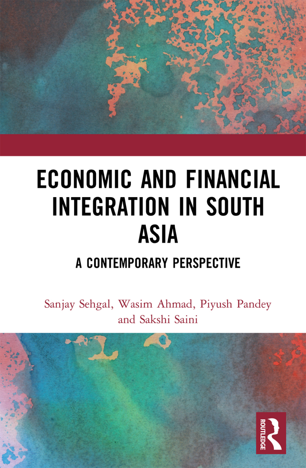 Economic and Financial Integration in South Asia A Contemporary Perspective 1st Edition