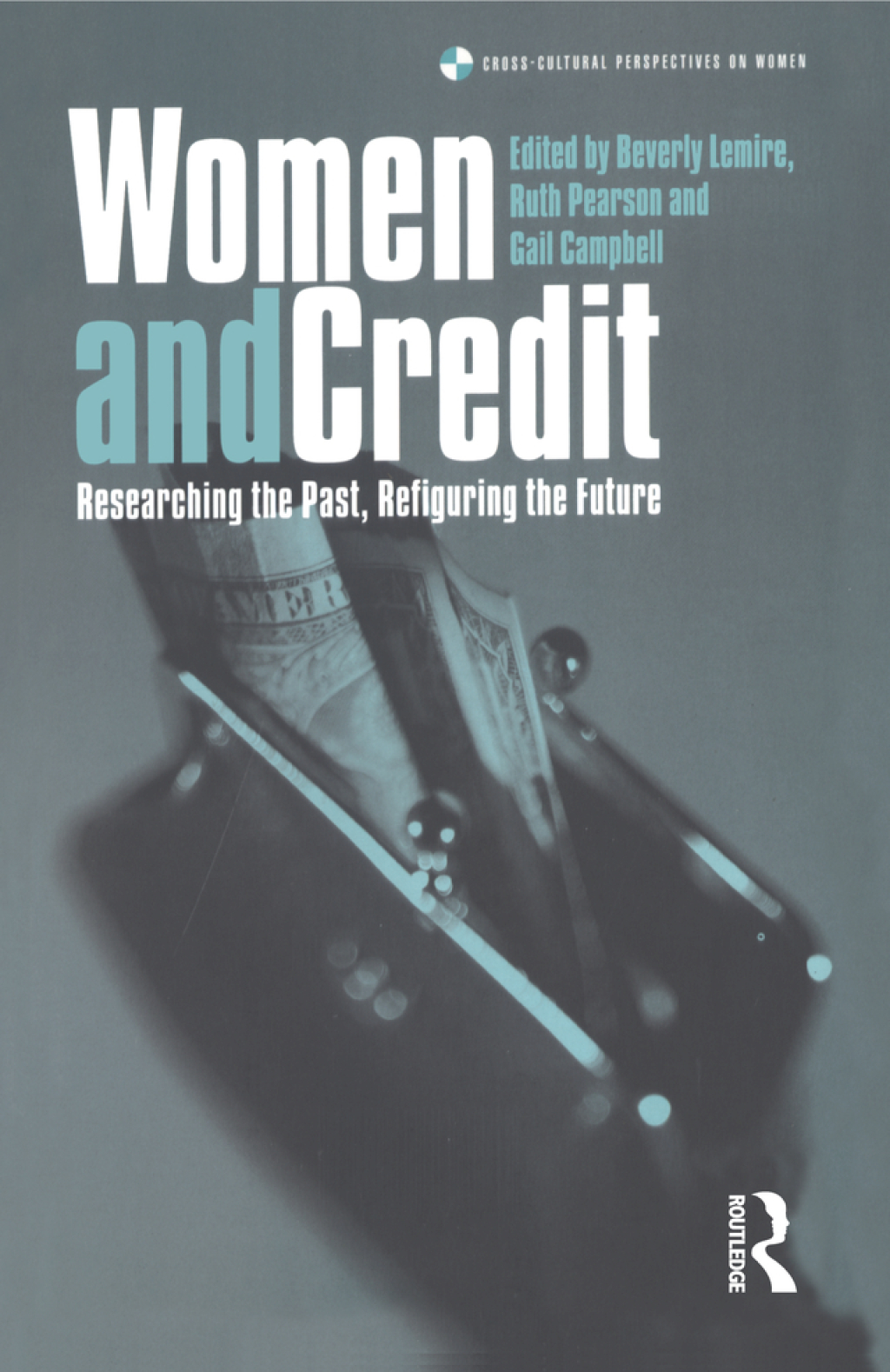 Women and Credit Researching the Past, Refiguring the Future 1st Edition