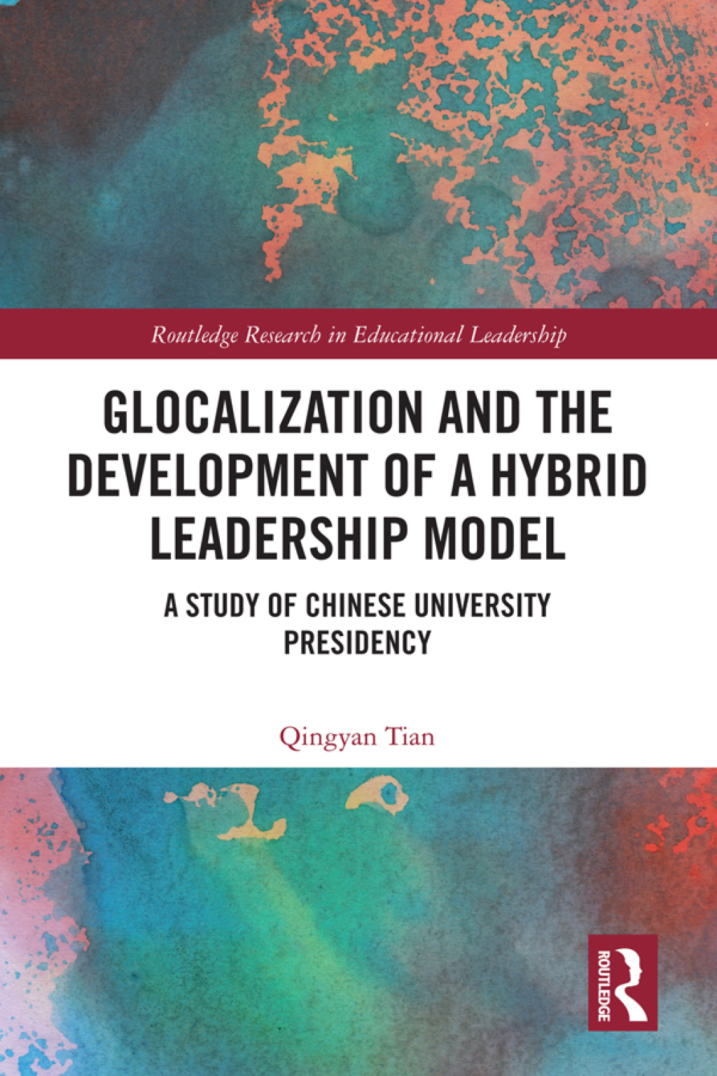 Glocalization and the Development of a Hybrid Leadership Model A Study of Chinese University Presidency 1st Edition