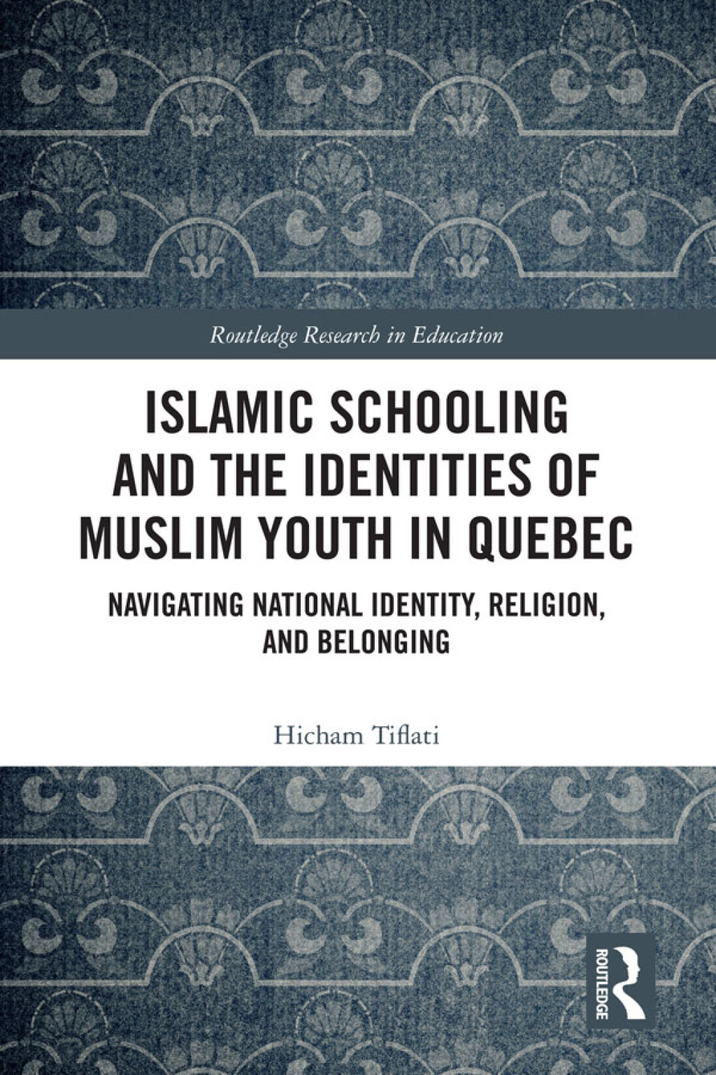 Islamic Schooling and the Identities of Muslim Youth in Quebec Navigating National Identity, Religion, and Belonging 1st Edition