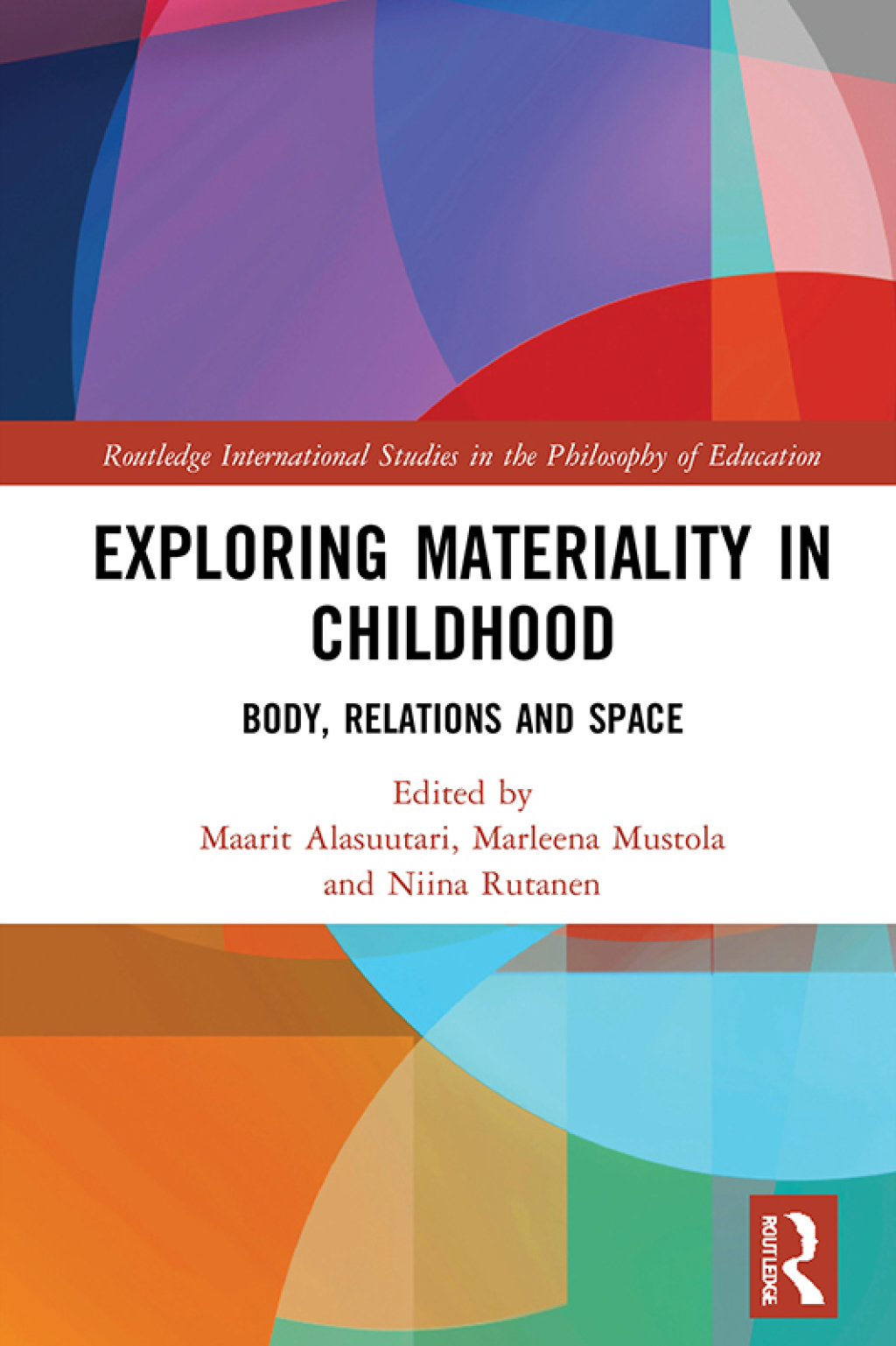 Exploring Materiality in Childhood Body, Relations and Space 1st Edition