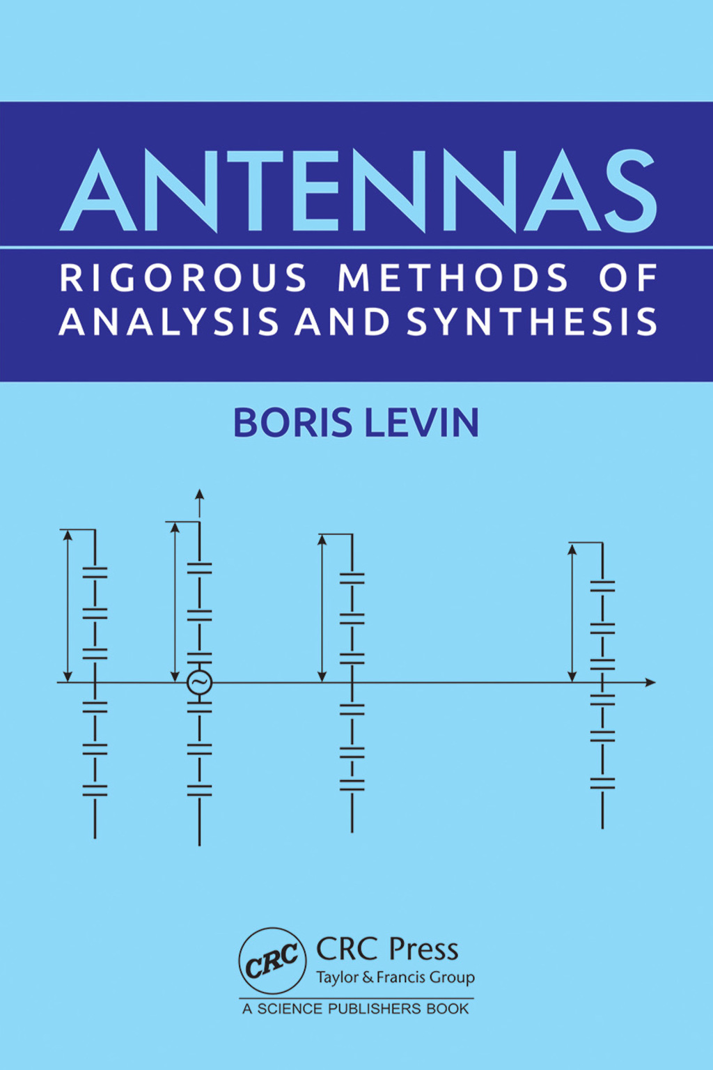 Antennas Rigorous Methods of Analysis and Synthesis 1st Edition