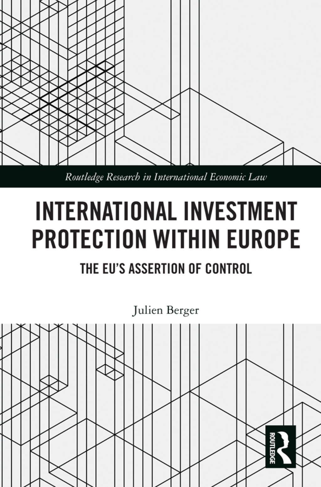 International Investment Protection within Europe The EUÃ¢â‚¬Å¡Ãƒâ€žÃƒÂ¶Ã¢Ë†Å¡Ãƒâ€˜Ã¢Ë†Å¡Ã‚Â¥s Assertion of Control 1st Edition
