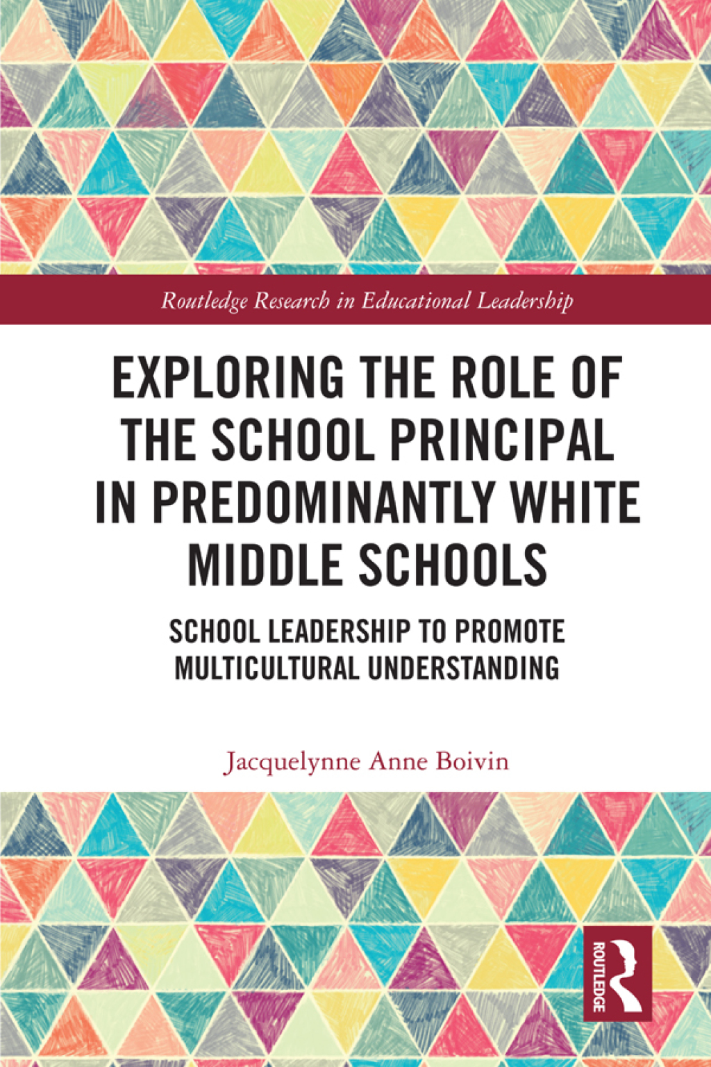 Exploring the Role of the School Principal in Predominantly White Middle Schools School Leadership to Promote Multicultural Understanding 1st Edition