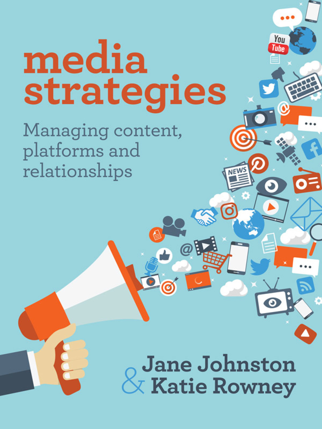 Media Strategies Managing content, platforms and relationships 1st Edition