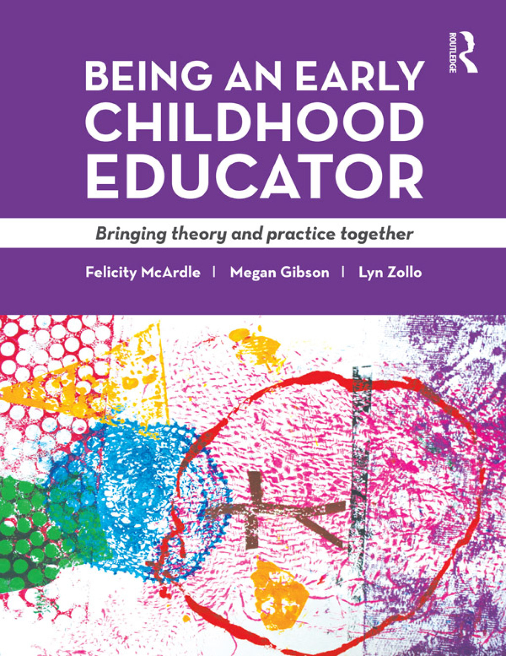 Being an Early Childhood Educator Bringing theory and practice together 1st Edition