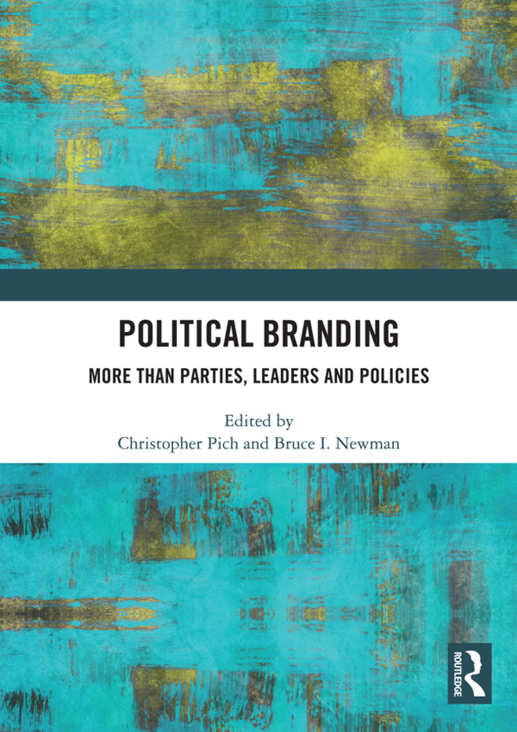 Political Branding More Than Parties, Leaders and Policies 1st Edition