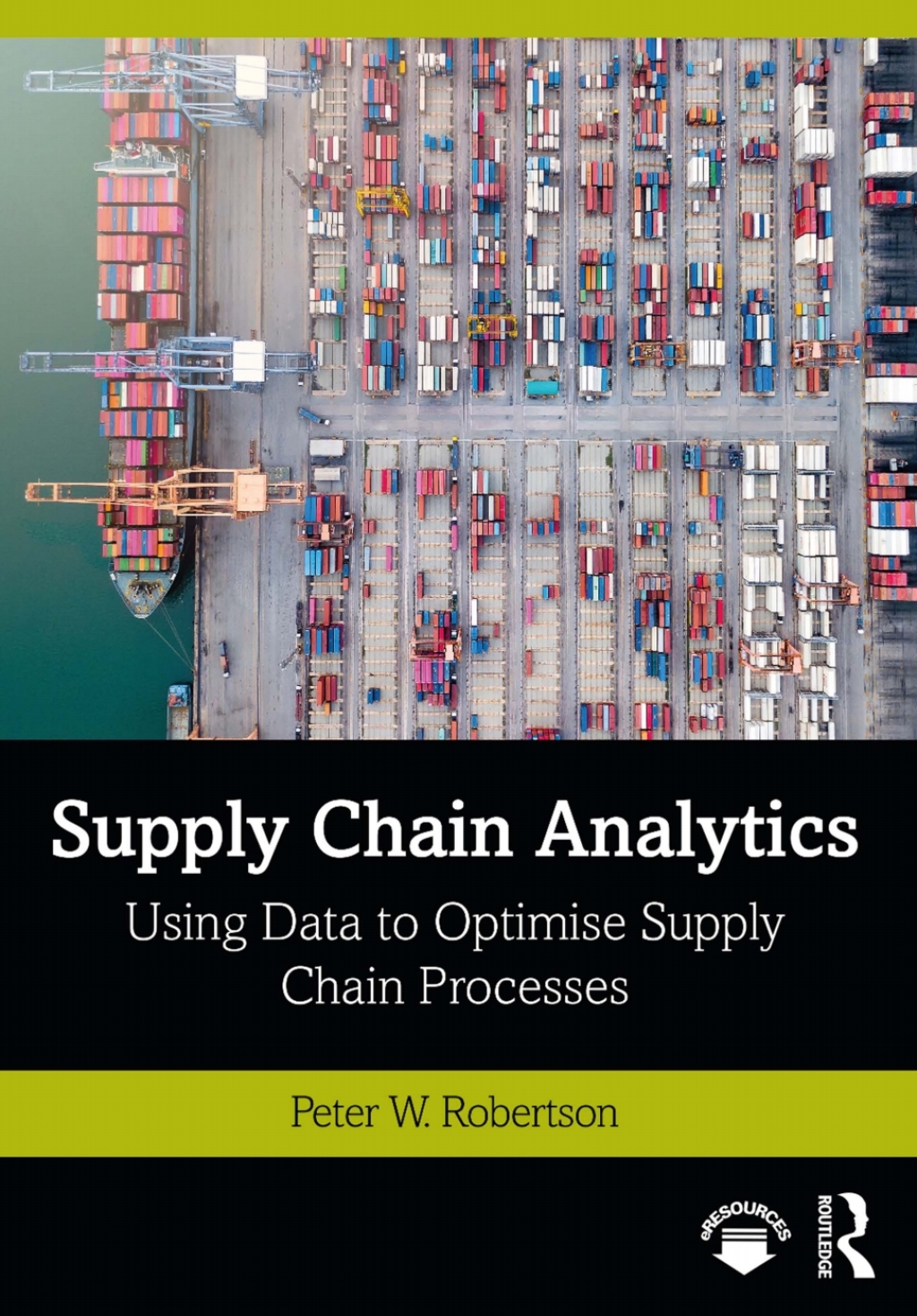 Supply Chain Analytics Using Data to Optimise Supply Chain Processes 1st Edition