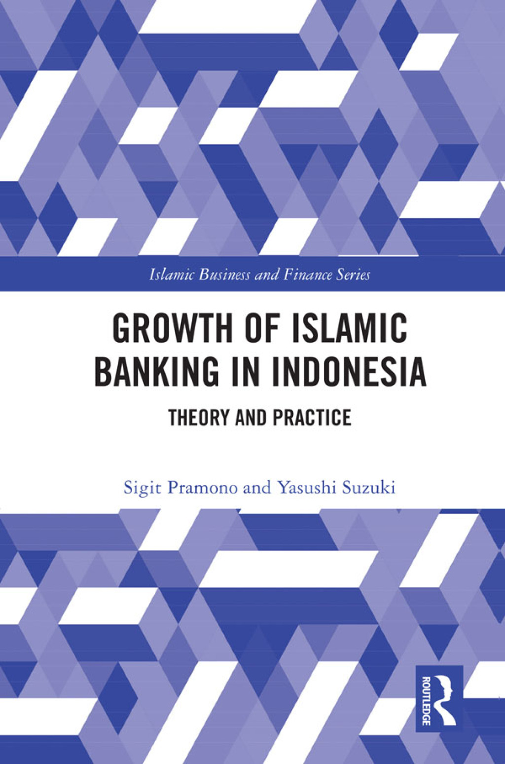 The Growth of Islamic Banking in Indonesia Theory and Practice 1st Edition