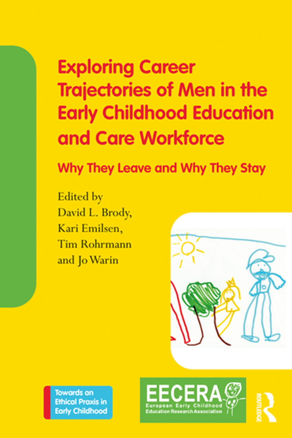 Exploring Career Trajectories of Men in the Early Childhood Education and Care Workforce Why They Leave and Why They Stay 1st Edition