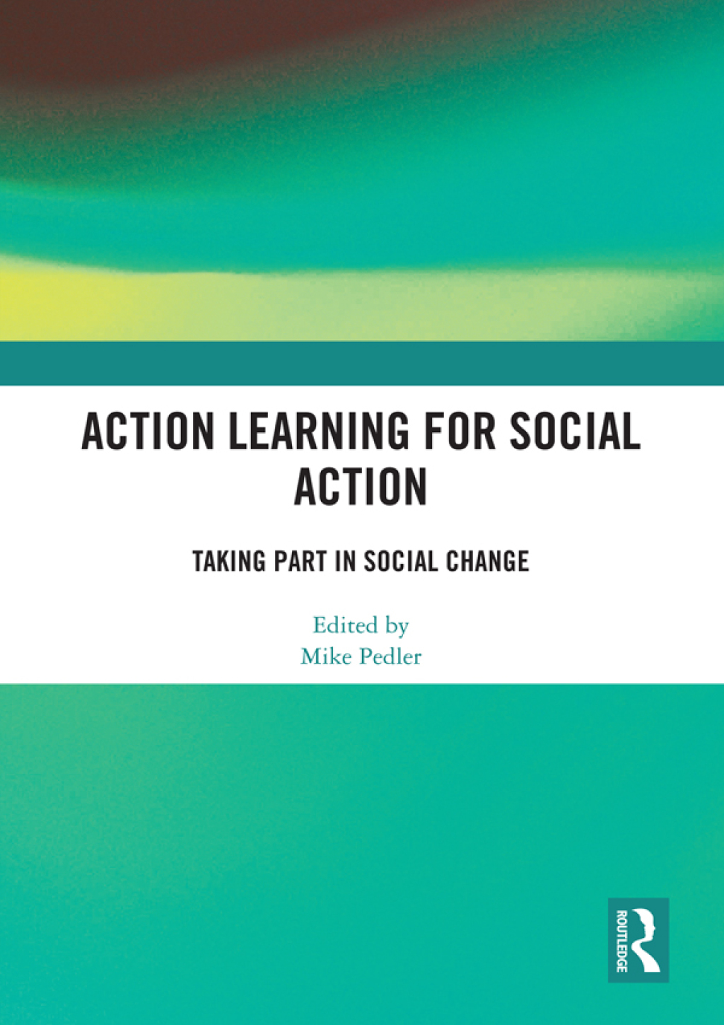 Action Learning for Social Action Taking Part in Social Change 1st Edition