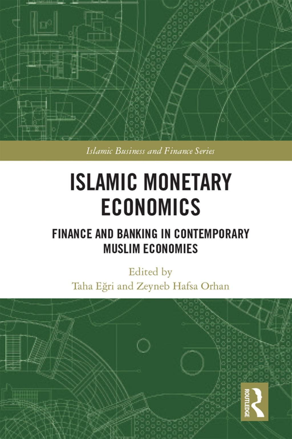 Islamic Monetary Economics Finance and Banking in Contemporary Muslim Economies 1st Edition