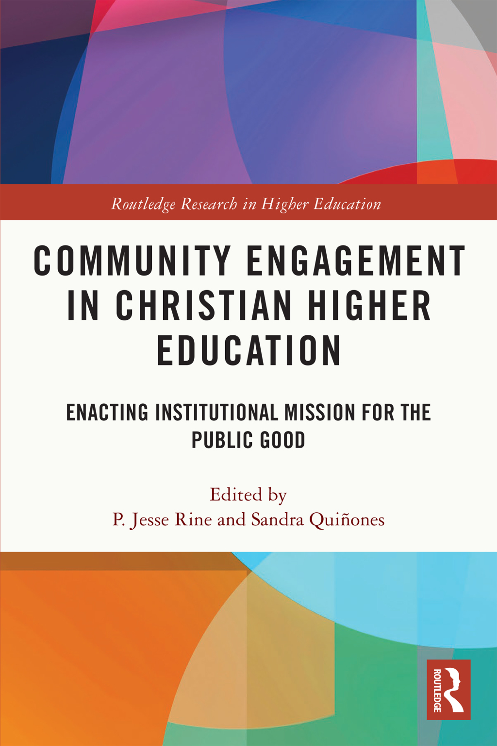 Community Engagement in Christian Higher Education Enacting Institutional Mission for the Public Good 1st Edition