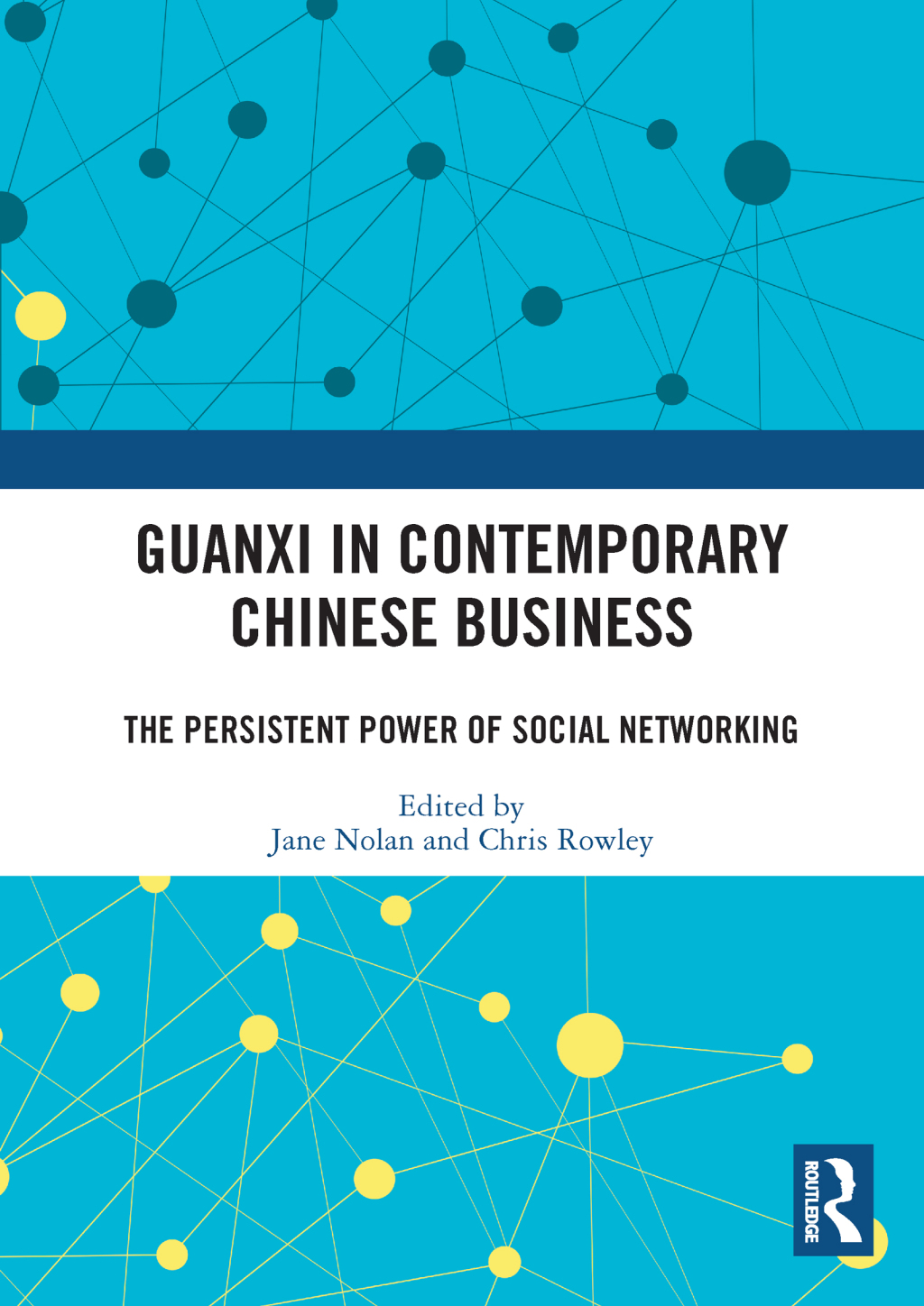 Guanxi in Contemporary Chinese Business The Persistent Power of Social Networking 1st Edition