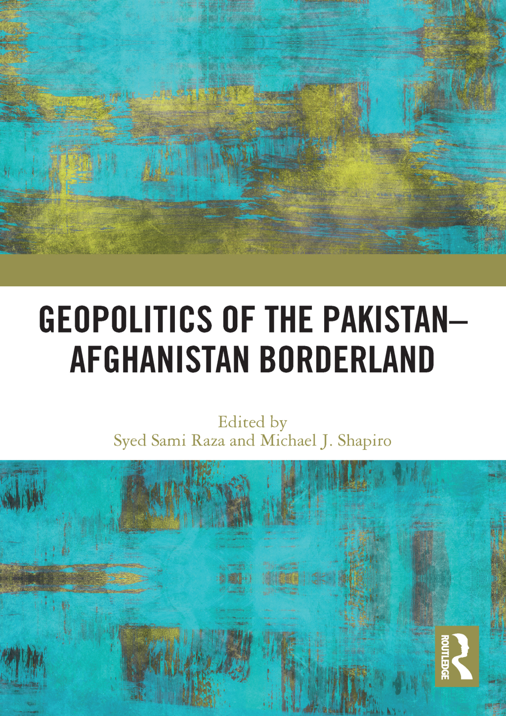 Geopolitics of the PakistanÃ¢â‚¬Å¡Ãƒâ€žÃƒÂ¶Ã¢Ë†Å¡Ãƒâ€˜Ã¢Ë†Å¡Ã‚Â¨Afghanistan Borderland 1st Edition