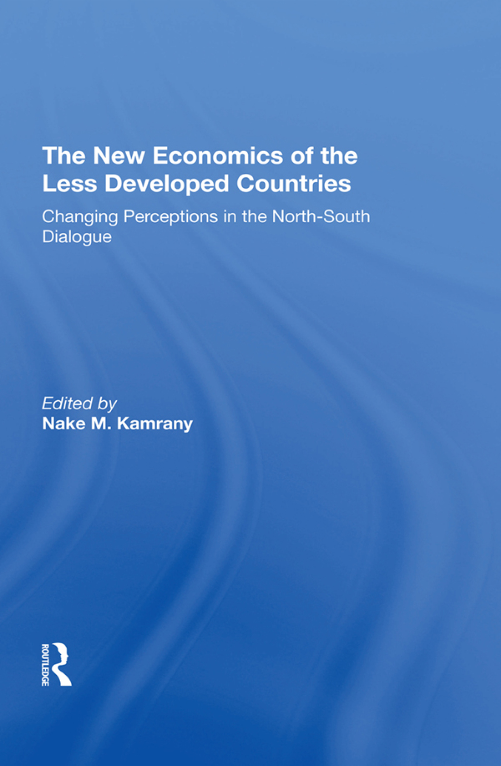 The New Economics Of The Less Developed Countries Changing Perceptions In The Northsouth Dialogue 1st Edition