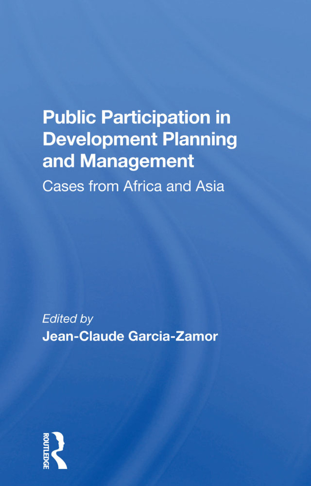 Public Participation In Development Planning And Management Cases From Africa And Asia 1st Edition