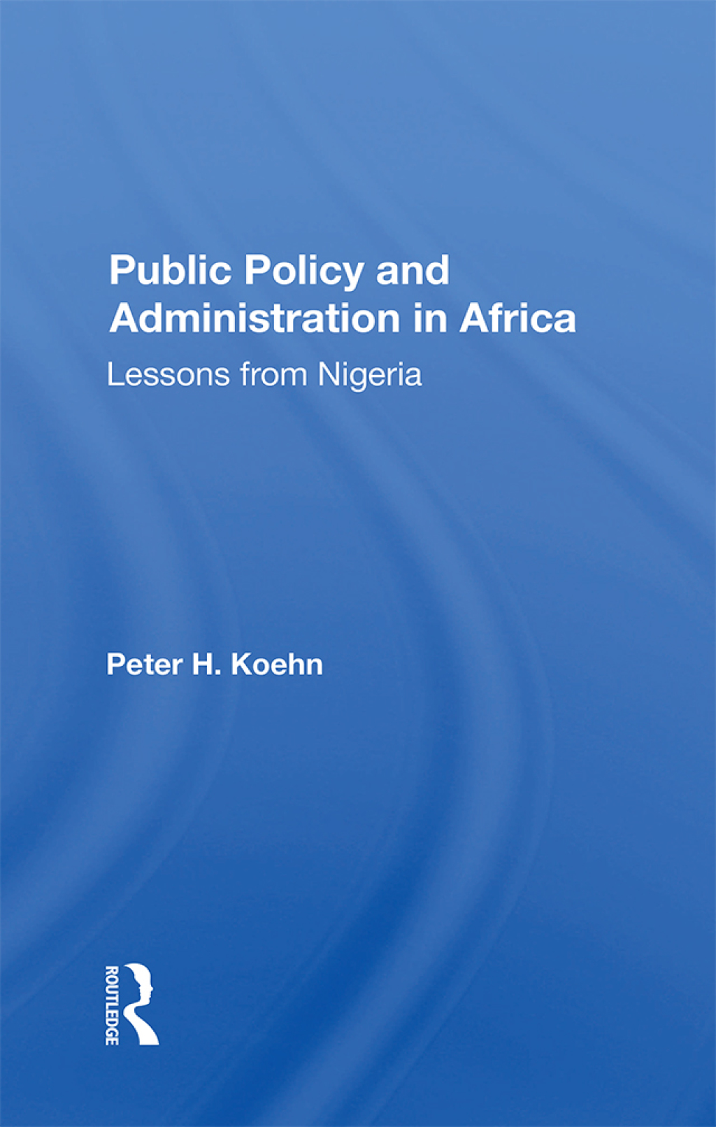 Public Policy And Administration In Africa Lessons From Nigeria 1st Edition